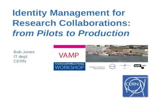 Identity Management for Research Collaborations: from Pilots to Production Bob Jones IT dept CERN.