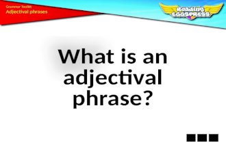 What is an adjectival phrase? Grammar Toolkit. An adjectival phrase is a phrase that does the work of an adjective. It often follows the noun or pronoun.