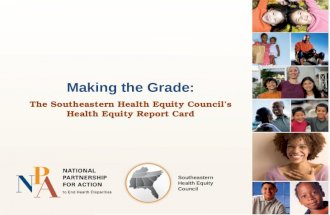 Southeastern Health Equity Council Making the Grade: The Southeastern Health Equity Council’s Health Equity Report Card.