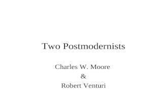 Two Postmodernists Charles W. Moore & Robert Venturi.