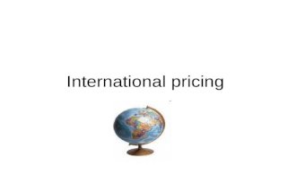 International pricing. Impact of pricing Pricing is especially important in international marketing strategy decisions, due to its effect on product positioning,