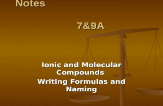 Notes 7&9A Ionic and Molecular Compounds Writing Formulas and Naming.