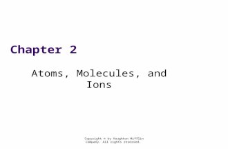 Copyright © by Houghton Mifflin Company. All rights reserved. Chapter 2 Atoms, Molecules, and Ions.