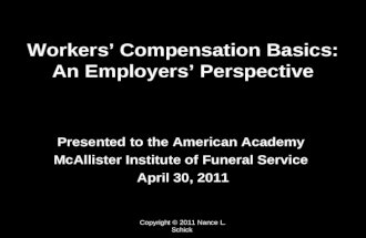 Workers’ Compensation Basics: An Employers’ Perspective Presented to the American Academy McAllister Institute of Funeral Service McAllister Institute.