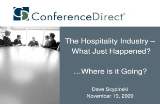 D The Hospitality Industry – What Just Happened? …Where is it Going? Dave Scypinski November 19, 2009.