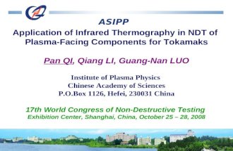 Application of Infrared Thermography in NDT of Plasma-Facing Components for Tokamaks Pan QI, Qiang LI, Guang-Nan LUO Institute of Plasma Physics Chinese.