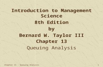 Chapter 15 - Queuing Analysis 1 Chapter 13 Queuing Analysis Introduction to Management Science 8th Edition by Bernard W. Taylor III.
