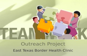 Outreach Project East Texas Border Health Clinic.