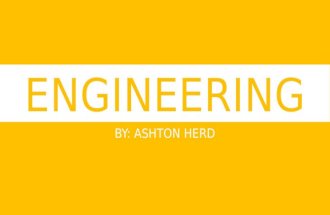 ENGINEERING BY: ASHTON HERD. WHAT IS AN ENGINEER?  Engineers explore problems of society and try to fix them  These problems can be big or small  Engineers.