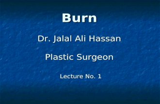 Burn Dr. Jalal Ali Hassan Plastic Surgeon Lecture No. 1.
