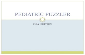 JULY EDITION PEDIATRIC PUZZLER. Chief Complaint “Something is wrong with him” “I’m frustrated because he won’t gain weight!”
