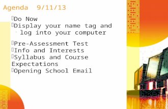 Agenda9/11/13  Do Now  Display your name tag and log into your computer  Pre-Assessment Test  Info and Interests  Syllabus and Course Expectations.