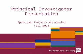 New Mexico State University Principal Investigator Presentation Sponsored Projects Accounting Fall 2014.