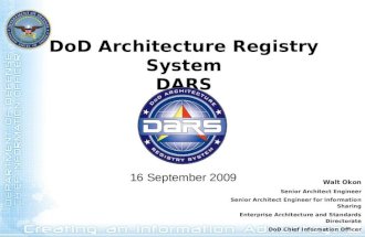 DoD Architecture Registry System DARS 16 September 2009 Walt Okon Senior Architect Engineer Senior Architect Engineer for Information Sharing Enterprise.
