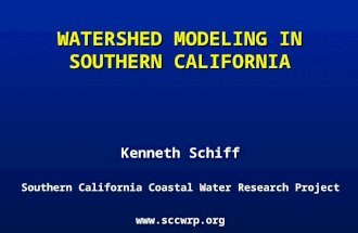 WATERSHED MODELING IN SOUTHERN CALIFORNIA Kenneth Schiff Southern California Coastal Water Research Project .