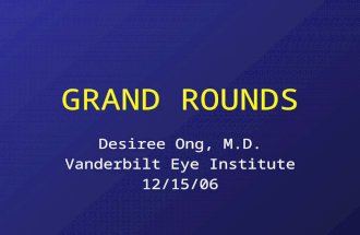 GRAND ROUNDS Desiree Ong, M.D. Vanderbilt Eye Institute 12/15/06.