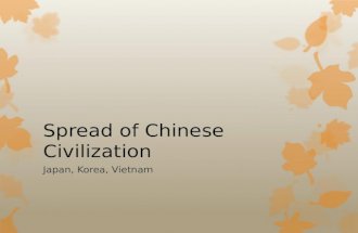 Spread of Chinese Civilization Japan, Korea, Vietnam.