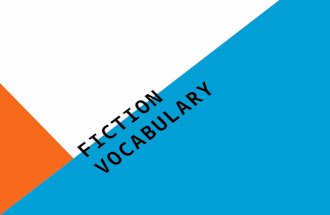 FICTION VOCABULARY. FICTION Stories that come from a writer’s imagination.