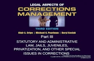 Part III STATUTORY AND ADMINISTRATIVE LAW, JAILS, JUVENILES, PRIVATIZATION, AND OTHER SPECIAL ISSUES IN CORRECTIONS.
