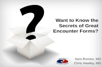 Want to Know the Secrets of Great Encounter Forms? Sam Romeo, MD Chris Hawley, MD.