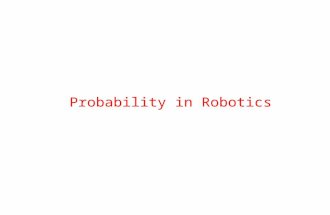 Probability in Robotics Trends in Robotics Research Reactive Paradigm (mid-80’s) no models relies heavily on good sensing Probabilistic Robotics (since.