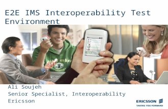 Slide title In CAPITALS 50 pt Slide subtitle 32 pt E2E IMS Interoperability Test Environment Ali Soujeh Senior Specialist, Interoperability Ericsson.
