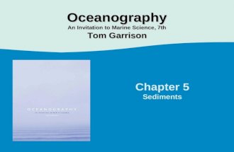 Chapter 5 Sediments Oceanography An Invitation to Marine Science, 7th Tom Garrison.