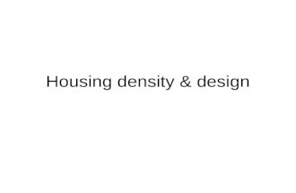 Housing density & design. What is housing density? Housing density or residential density refers to the number of homes per unit of land. It is typically.