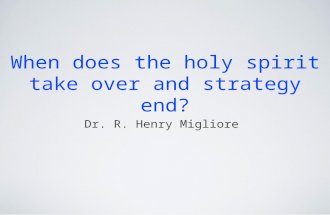 When does the holy spirit take over and strategy end? Dr. R. Henry Migliore.