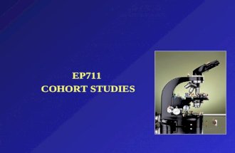 EP711 COHORT STUDIES. Types of Epidemiologic Studies Observational Cohort Case-control Experimental Randomized controlled trials.