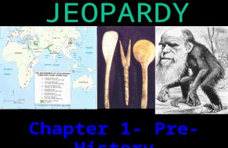 JEOPARDY Chapter 1- Pre-History Prehistory –300B.C. 100 200 300 400 500 100 200 300 400 500 100 200 300 400 500 100 200 300 400 500 100 200 300 400 500.