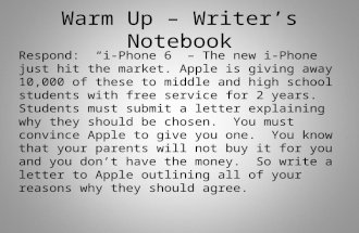 Warm Up – Writer’s Notebook Respond: “i-Phone 6” – The new i-Phone just hit the market. Apple is giving away 10,000 of these to middle and high school.