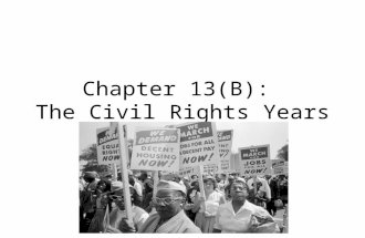 Chapter 13(B): The Civil Rights Years. The End of the Civil War Lincoln’s second inaugural address was a plea for reconciliation In April 1865 Gen. Lee.