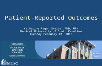 Patient-Reported Outcomes Katherine Regan Sterba, PhD, MPH Medical University of South Carolina Tuesday February 10, 2015.