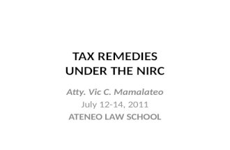 TAX REMEDIES UNDER THE NIRC Atty. Vic C. Mamalateo July 12-14, 2011 ATENEO LAW SCHOOL.