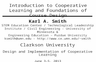 Introduction to Cooperative Learning and Foundations of Course Design Karl A. Smith STEM Education Center / Technological Leadership Institute / Civil.