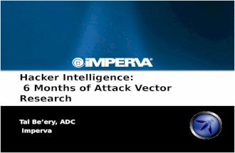 Hacker Intelligence: 6 Months of Attack Vector Research Tal Be’ery, ADC Imperva.