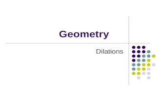 Geometry Dilations September 8, 2015 Goals Identify Dilations Make drawings using dilations.