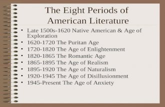 The Eight Periods of American Literature Late 1500s-1620 Native American & Age of Exploration 1620-1720 The Puritan Age 1720-1820 The Age of Enlightenment.
