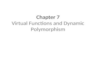 Chapter 7 Virtual Functions and Dynamic Polymorphism.