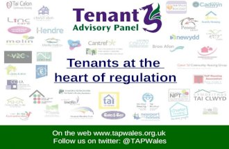 On the web  Follow us on twitter: @TAPWales On the web  Follow us on twitter: @TAPWales Tenants at the heart of regulation.