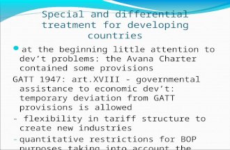 Special and differential treatment for developing countries at the beginning little attention to dev’t problems: the Avana Charter contained some provisions.