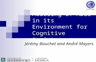 Modeling of ADLs in its Environment for Cognitive Assistance Jérémy Bauchet and André Mayers.