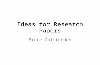 Ideas for Research Papers Bruce Chittenden. The Brain  How much storage capacity does the Brain have (express in computer terms)?  With the explosion.