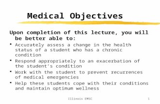 Illinois EMSC1 Medical Objectives Upon completion of this lecture, you will be better able to:  Accurately assess a change in the health status of a student.
