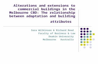 Alterations and extensions to commercial buildings in the Melbourne CBD: The relationship between adaptation and building attributes Sara Wilkinson & Richard.