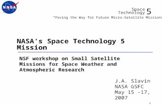 5 Space Technology “Paving the Way for Future Micro-Satellite Missions” 1 NASA’s Space Technology 5 Mission NSF workshop on Small Satellite Missions for.