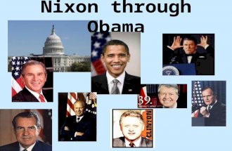 Nixon through Obama. RichardNixon #37 – Richard M. Nixon (R) Poor kid from California – a Quaker Eisenhower’s Vice President “Secret Plan” to end the.