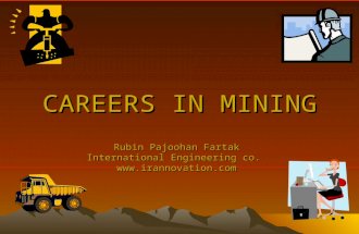CAREERS IN MINING Rubin Pajoohan Fartak International Engineering co. .