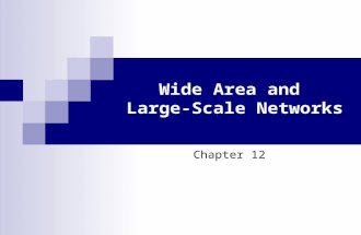 Wide Area and Large-Scale Networks Chapter 12. 2 Learning Objectives Describe basic concepts associated with wide area networks (WANs) Identify uses,